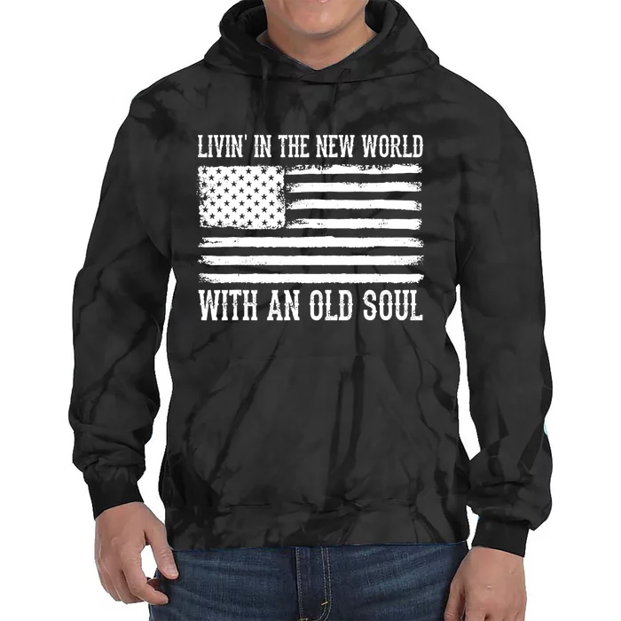 Living In The New World With An Old Soul America Flag Tie Dye Hoodie