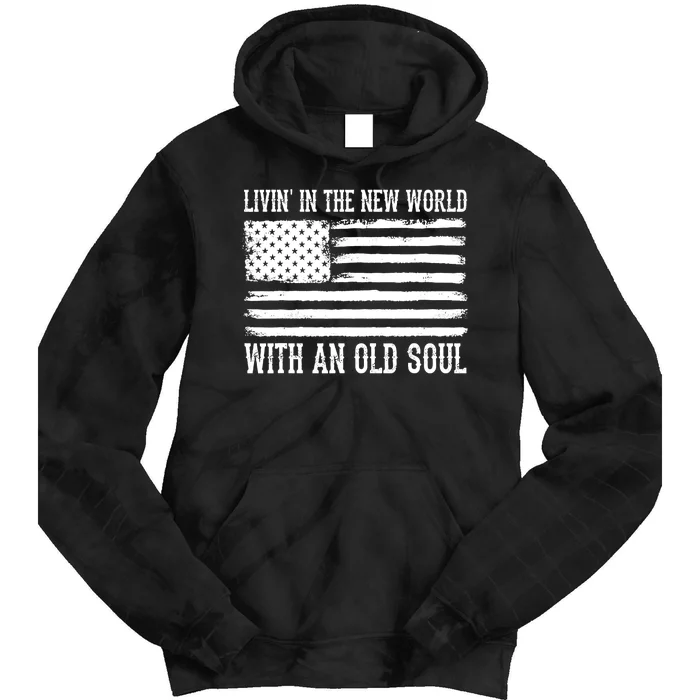 Living In The New World With An Old Soul America Flag Tie Dye Hoodie