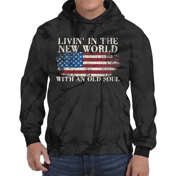 Living In The New World With An Old Soul American Flag Tie Dye Hoodie