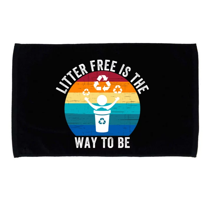 Litterfree Is The Way To Be DonT Litter Earth Day Recycle Stop Littering Microfiber Hand Towel