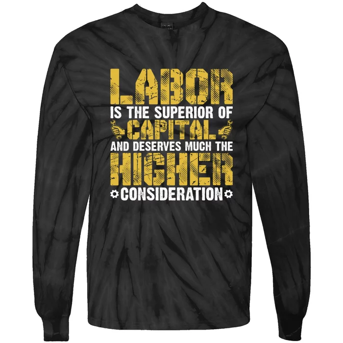 Labor Is The Superior Of Capital Labor Day Gift Tie-Dye Long Sleeve Shirt