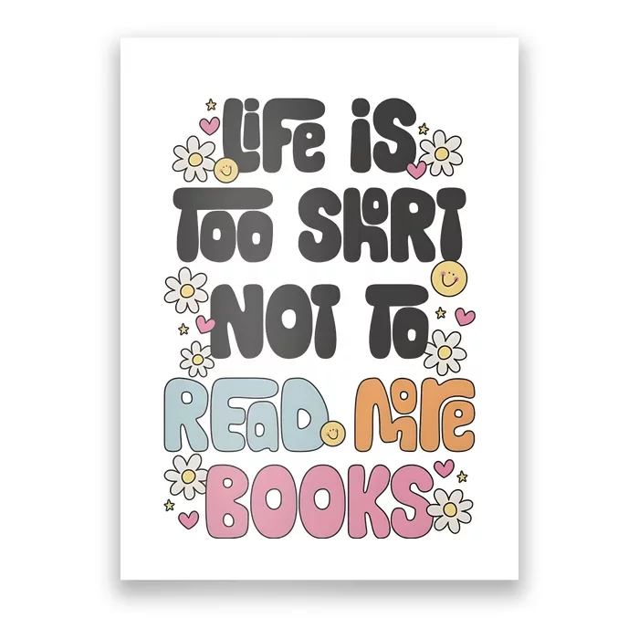 Life Is Too Short Not To Read More Books Poster