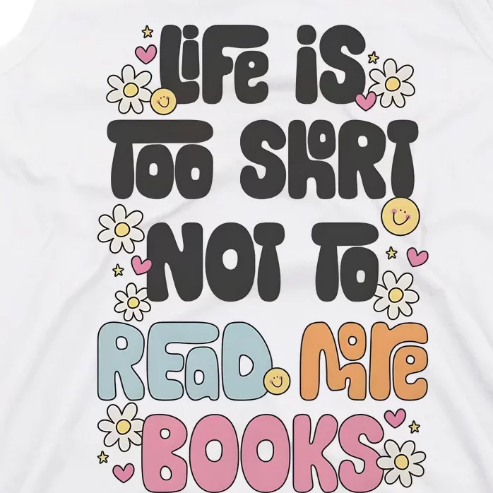 Life Is Too Short Not To Read More Books Tank Top