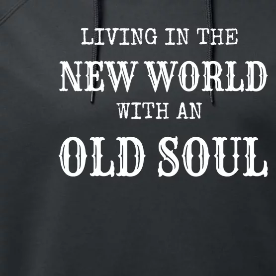 Living In The New World With An Old Soul Trending Performance Fleece Hoodie