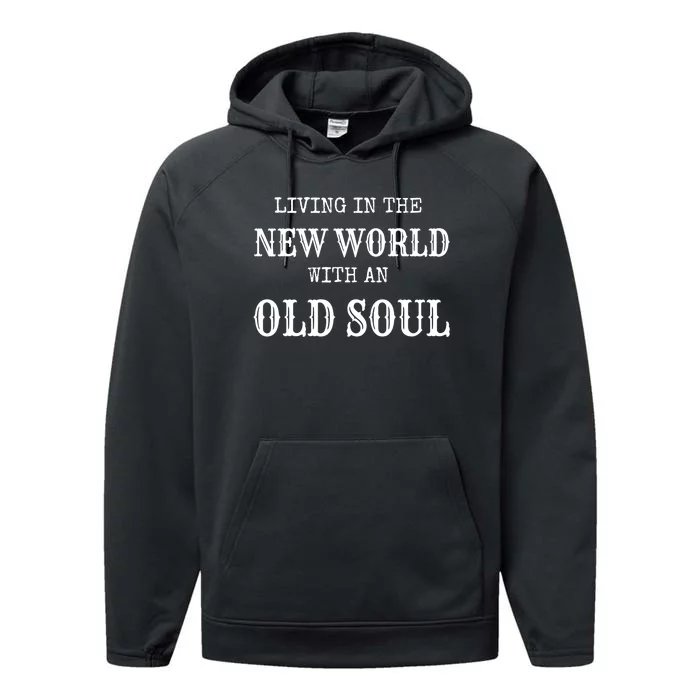 Living In The New World With An Old Soul Trending Performance Fleece Hoodie