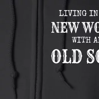 Living In The New World With An Old Soul Trending Full Zip Hoodie