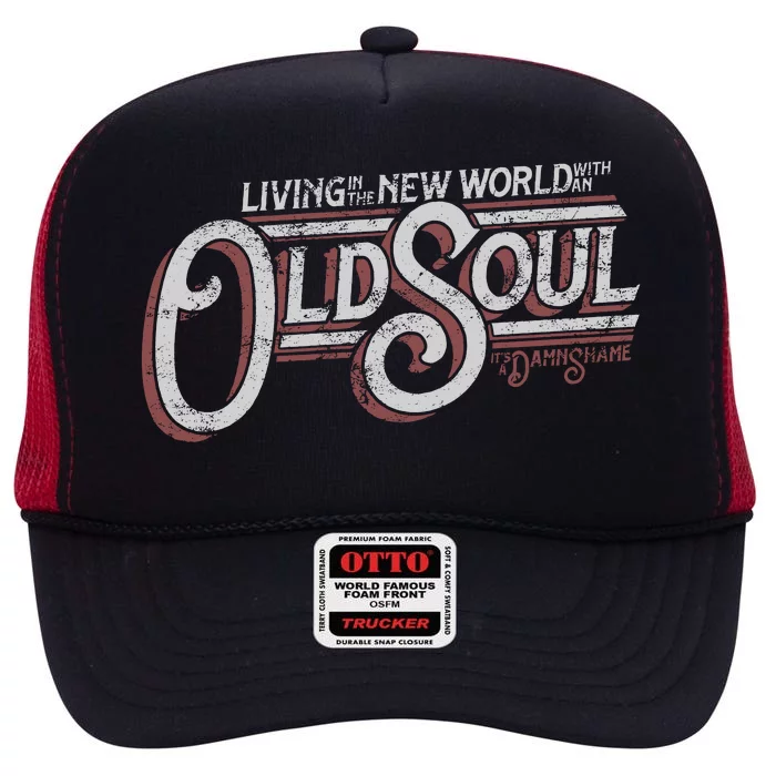 Living In The New World With An Old Soul High Crown Mesh Trucker Hat