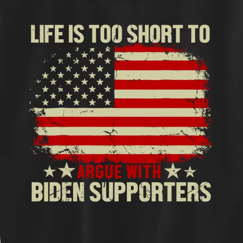 Life Is Too Short To Argue With Biden Supporters Kids Sweatshirt