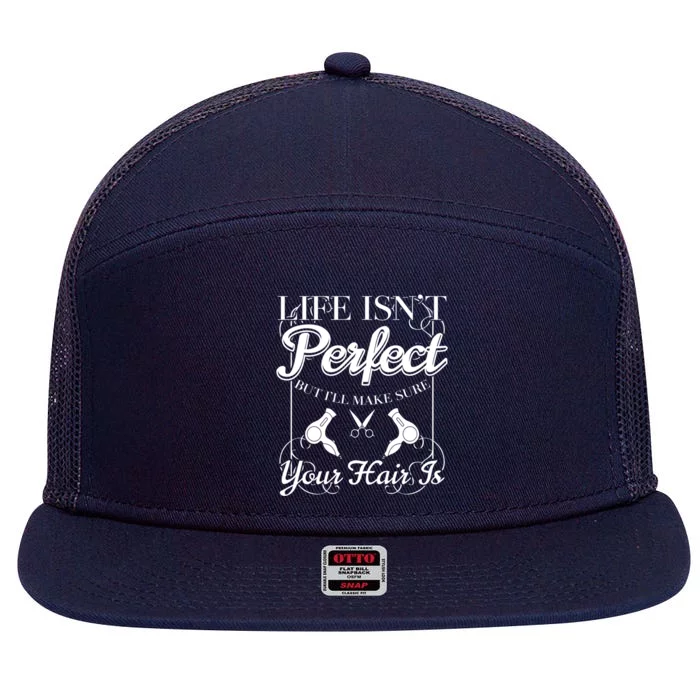 Life Isn T Perfect But I Ll Make Sure Your Hair Gift 7 Panel Mesh Trucker Snapback Hat