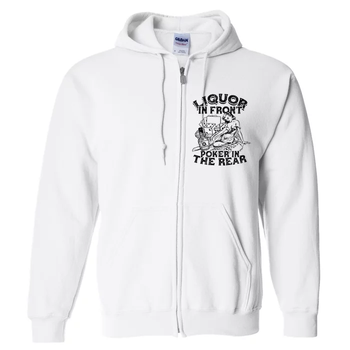 Liquor In the Front Poker In The Rear Sexy - Poker Bluffing Full Zip Hoodie