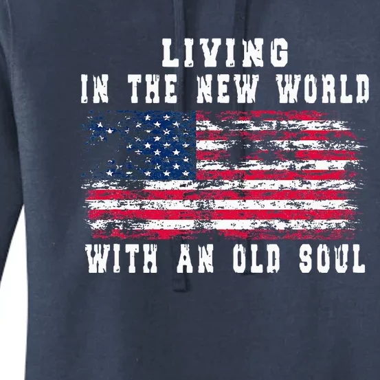 Living In The New World With An Old Soul America Flag Women's Pullover Hoodie