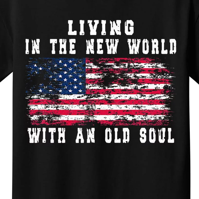 Living In The New World With An Old Soul America Flag Kids T-Shirt