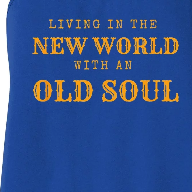 Living In The New World With An Old Soul Women's Racerback Tank