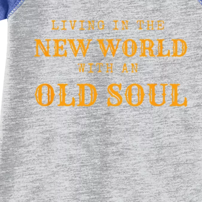 Living In The New World With An Old Soul Infant Baby Jersey Bodysuit