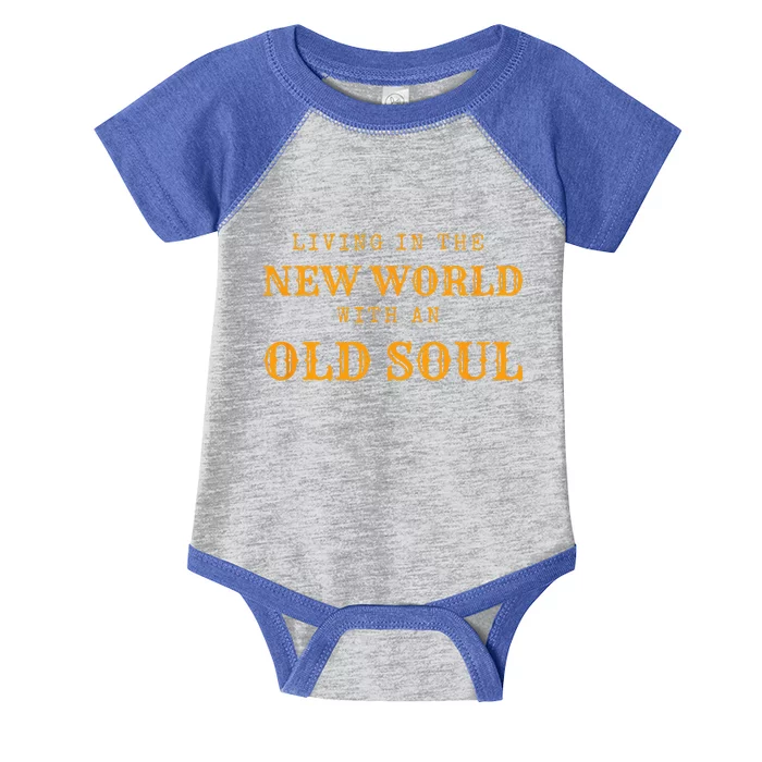 Living In The New World With An Old Soul Infant Baby Jersey Bodysuit