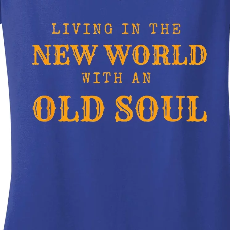 Living In The New World With An Old Soul Women's V-Neck T-Shirt