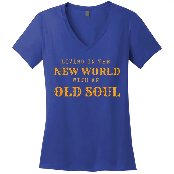 Living In The New World With An Old Soul Women's V-Neck T-Shirt