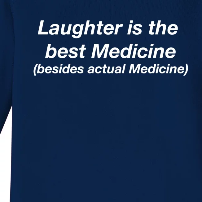 Laughter Is The Best Medicine (Besides Actual Medicine) Funny Gift Baby Long Sleeve Bodysuit