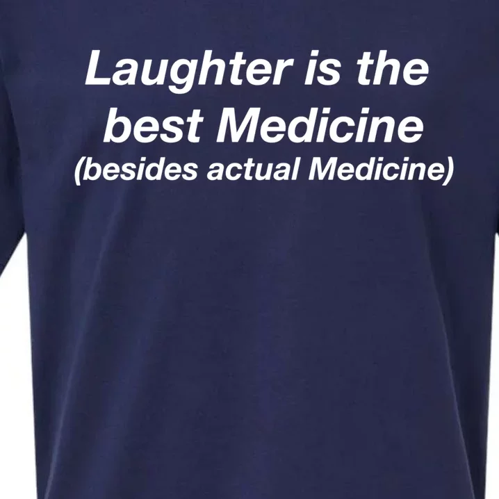 Laughter Is The Best Medicine (Besides Actual Medicine) Funny Gift Sueded Cloud Jersey T-Shirt