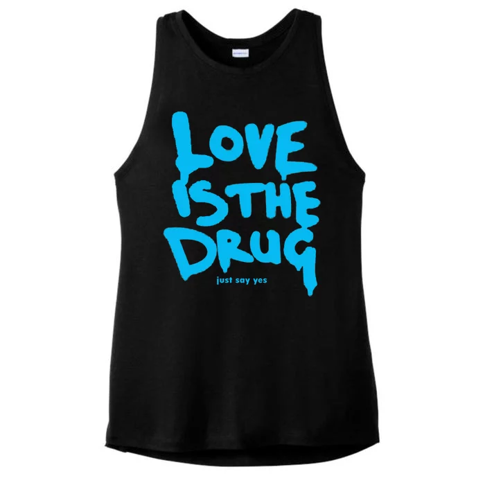 Love Is The Drug Just Say Yes Ladies Tri-Blend Wicking Tank