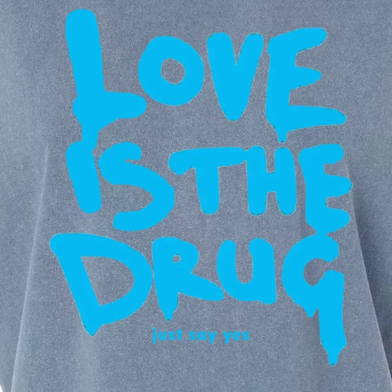 Love Is The Drug Just Say Yes Garment-Dyed Women's Muscle Tee