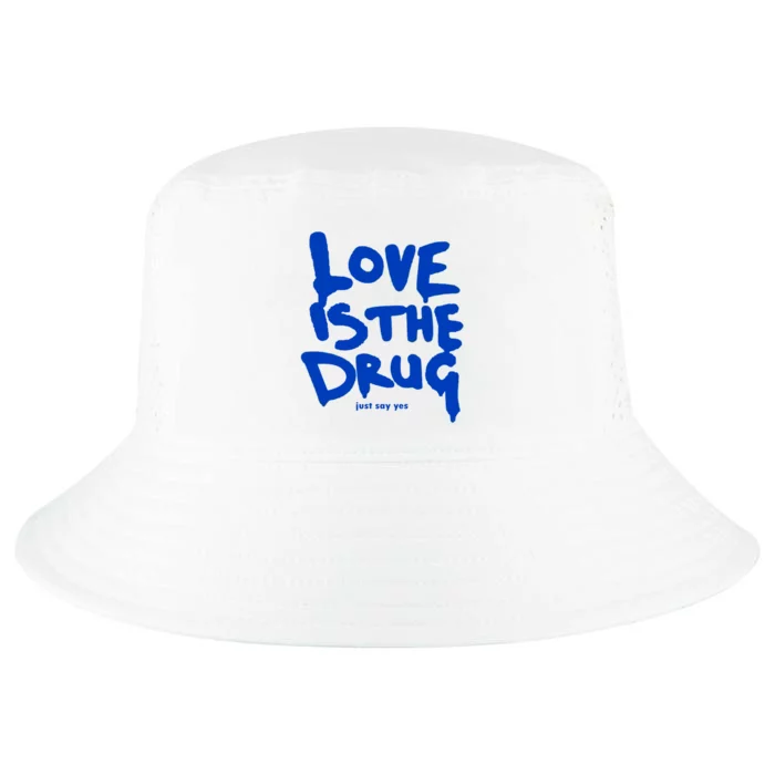 Love Is The Drug Just Say Yes Cool Comfort Performance Bucket Hat