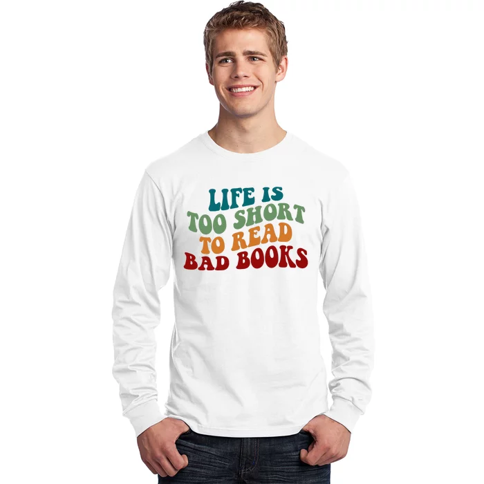 Life Is Too Short To Read Bad Books Long Sleeve Shirt