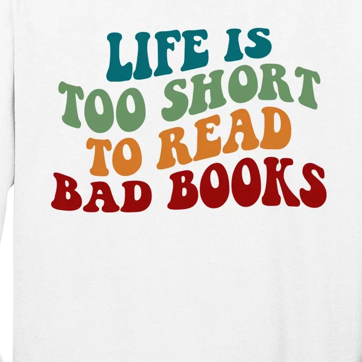 Life Is Too Short To Read Bad Books Long Sleeve Shirt