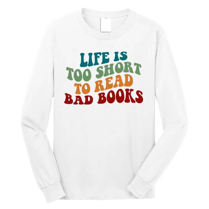 Life Is Too Short To Read Bad Books Long Sleeve Shirt