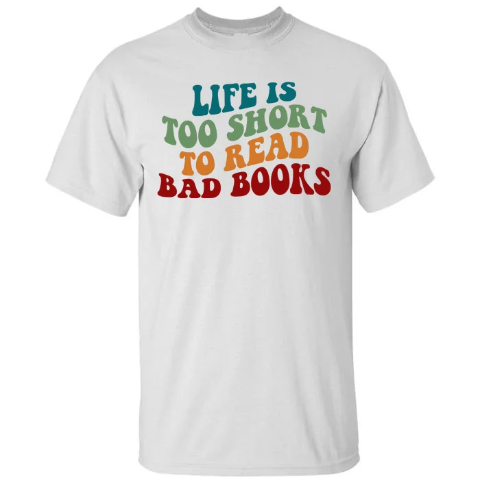 Life Is Too Short To Read Bad Books Tall T-Shirt