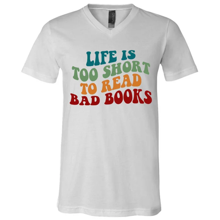 Life Is Too Short To Read Bad Books V-Neck T-Shirt