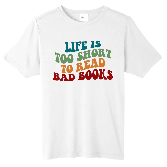 Life Is Too Short To Read Bad Books ChromaSoft Performance T-Shirt