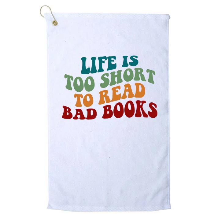 Life Is Too Short To Read Bad Books Platinum Collection Golf Towel