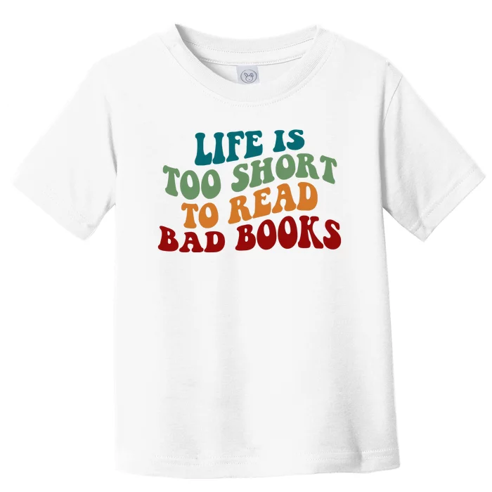 Life Is Too Short To Read Bad Books Toddler T-Shirt