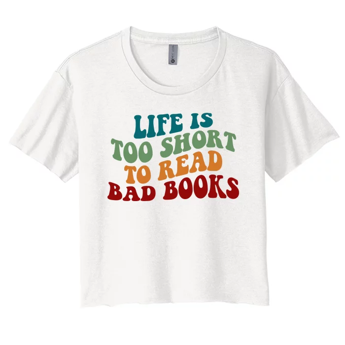 Life Is Too Short To Read Bad Books Women's Crop Top Tee