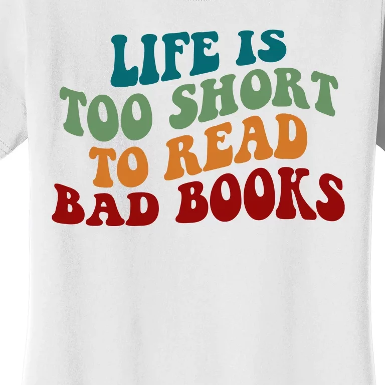 Life Is Too Short To Read Bad Books Women's T-Shirt