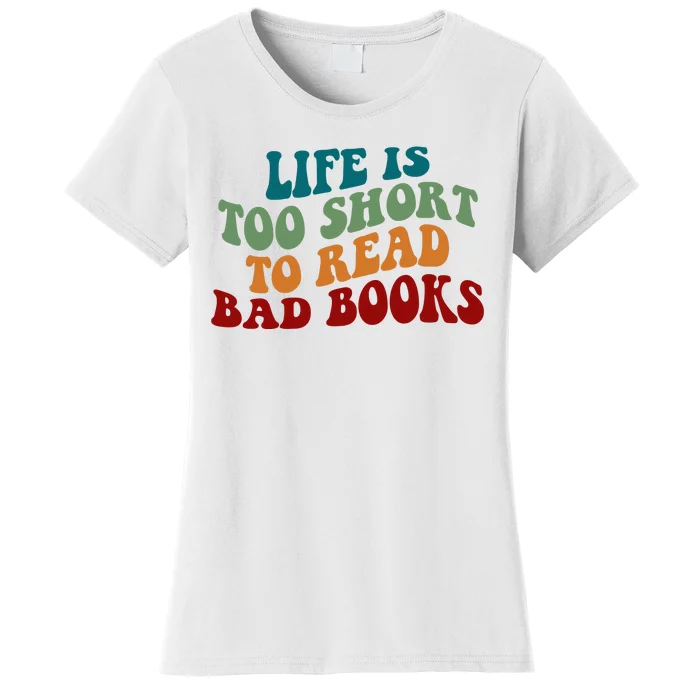 Life Is Too Short To Read Bad Books Women's T-Shirt