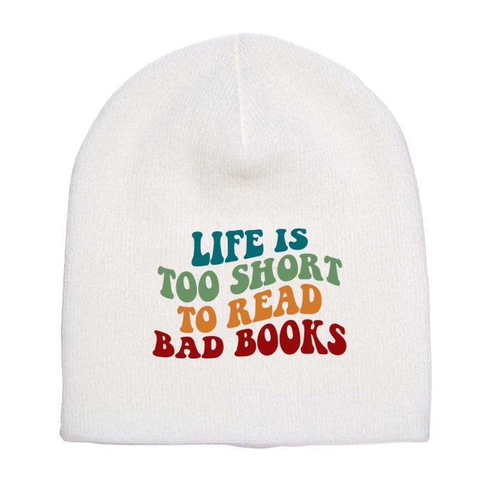 Life Is Too Short To Read Bad Books Short Acrylic Beanie