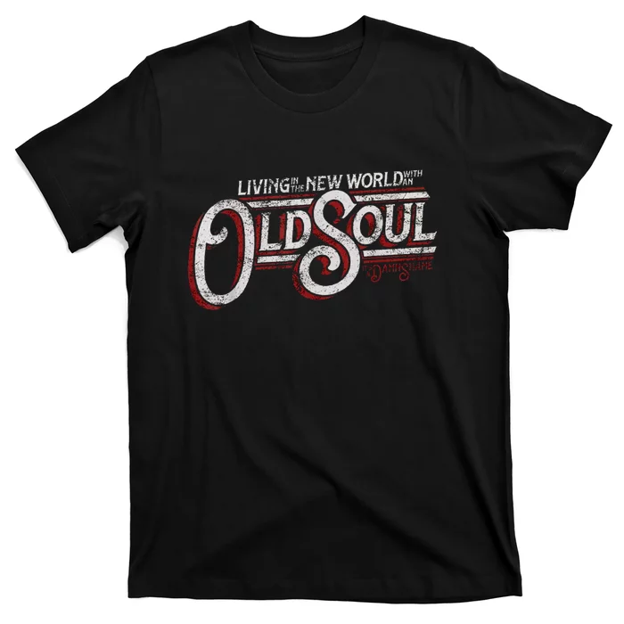 Living In The New World With An Old Soul T-Shirt