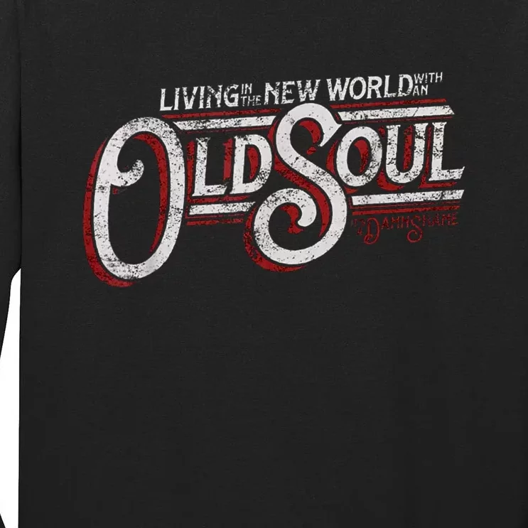 Living In The New World With An Old Soul Tall Long Sleeve T-Shirt