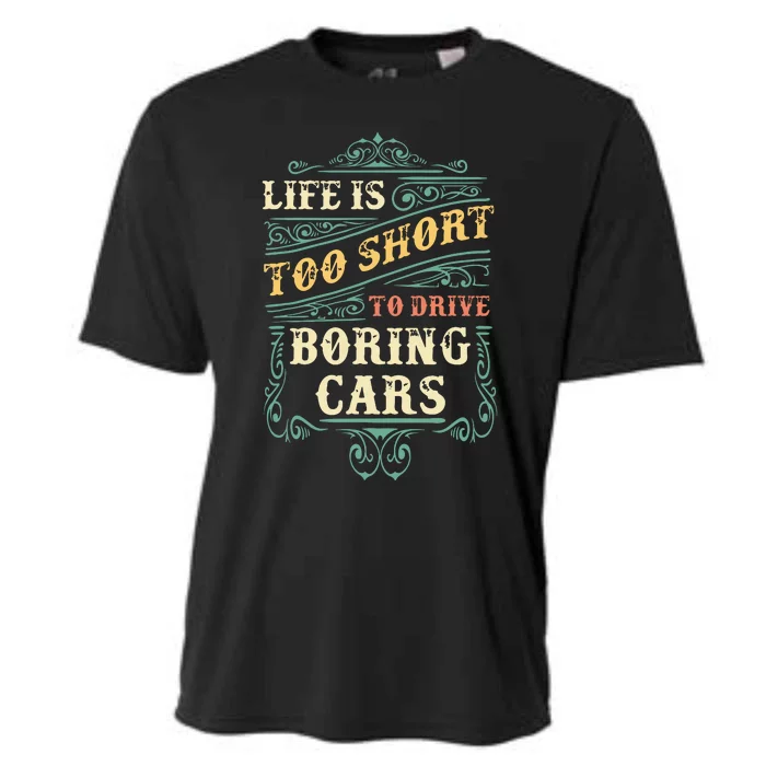 Life Is Too Short To Drive Boring Cars Classic Car Guys Gift Cooling Performance Crew T-Shirt