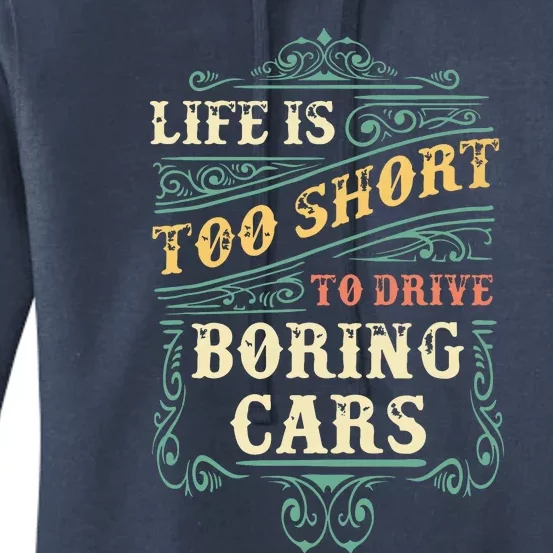 Life Is Too Short To Drive Boring Cars Classic Car Guys Gift Women's Pullover Hoodie