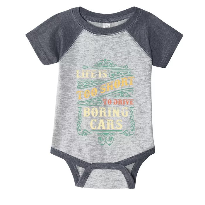 Life Is Too Short To Drive Boring Cars Classic Car Guys Gift Infant Baby Jersey Bodysuit