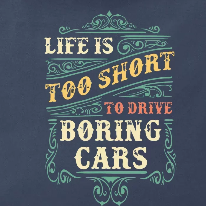 Life Is Too Short To Drive Boring Cars Classic Car Guys Gift Zip Tote Bag