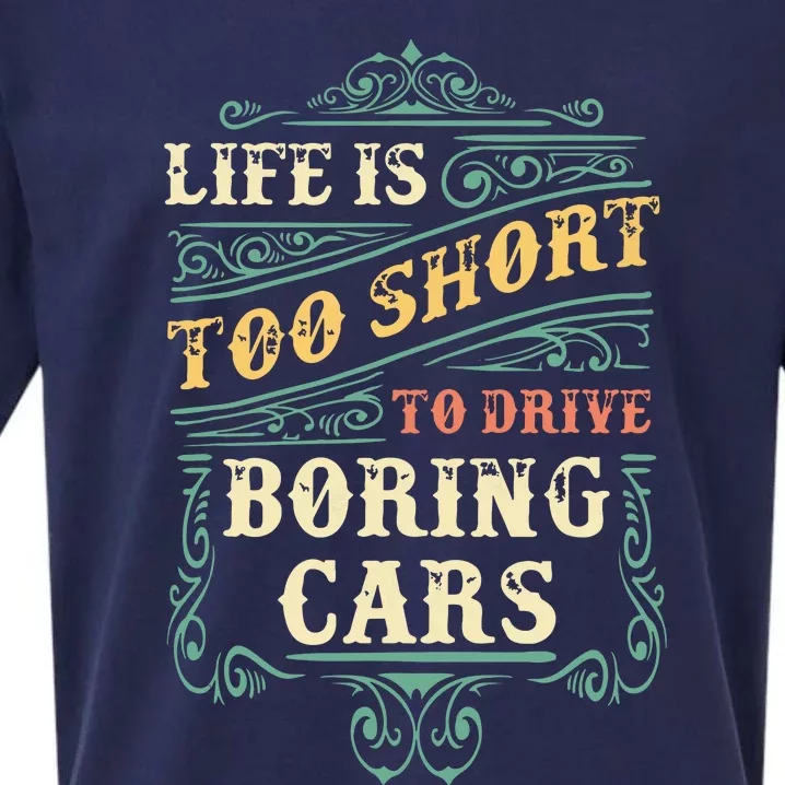 Life Is Too Short To Drive Boring Cars Classic Car Guys Gift Sueded Cloud Jersey T-Shirt