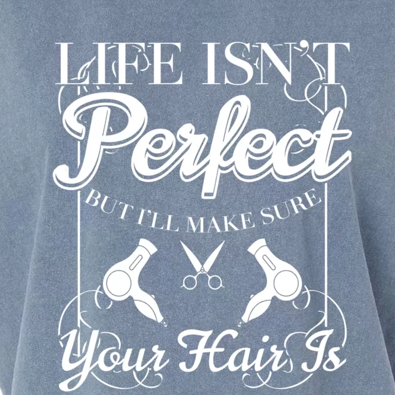 Life Isn T Perfect But I Ll Make Sure Your Hair Gift Cute Gift Garment-Dyed Women's Muscle Tee