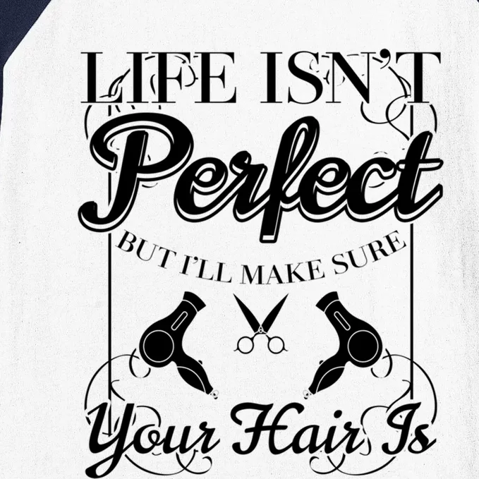 Life Isn T Perfect But I Ll Make Sure Your Hair Gift Cute Gift Baseball Sleeve Shirt