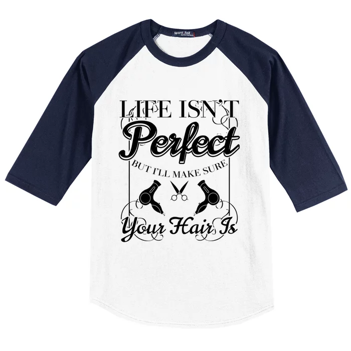 Life Isn T Perfect But I Ll Make Sure Your Hair Gift Cute Gift Baseball Sleeve Shirt