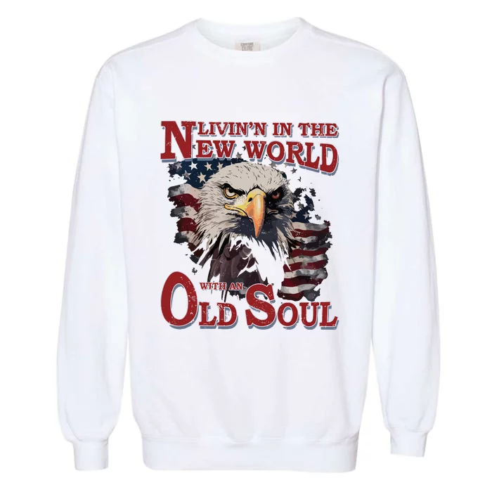 Living In The New World With An Old Soul Garment-Dyed Sweatshirt