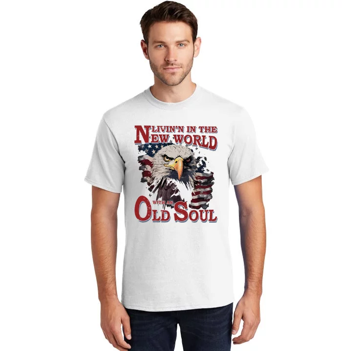 Living In The New World With An Old Soul Tall T-Shirt